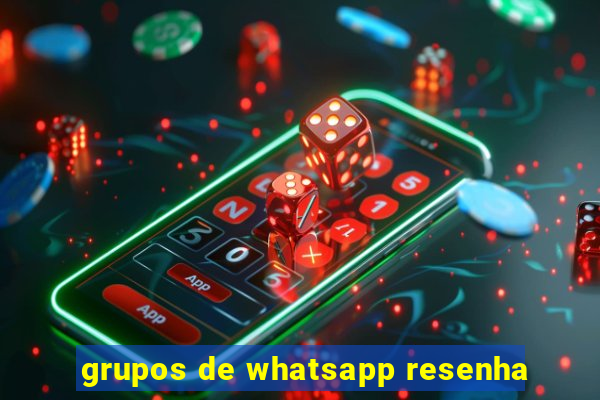 grupos de whatsapp resenha